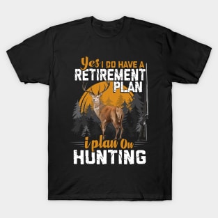 HUNTING RETIREMENT PLAN. T-Shirt